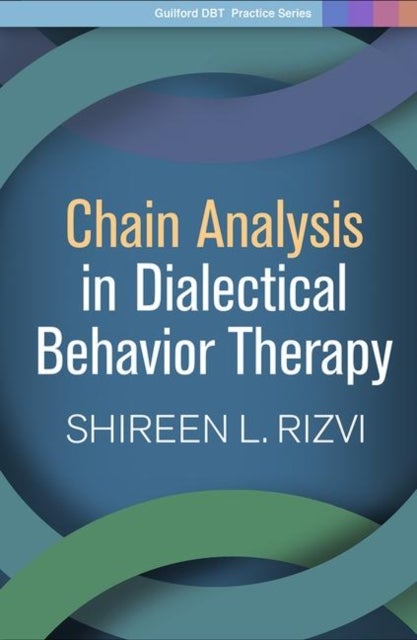 Bilde av Chain Analysis In Dialectical Behavior Therapy Av Shireen L. Rizvi