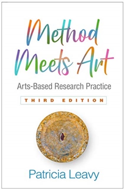 Method Meets Art, Third Edition - Arts-Based Research Practice