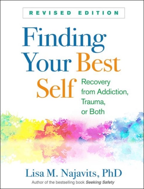 Finding Your Best Self, Revised Edition - Recovery from Addiction, Trauma, or Both