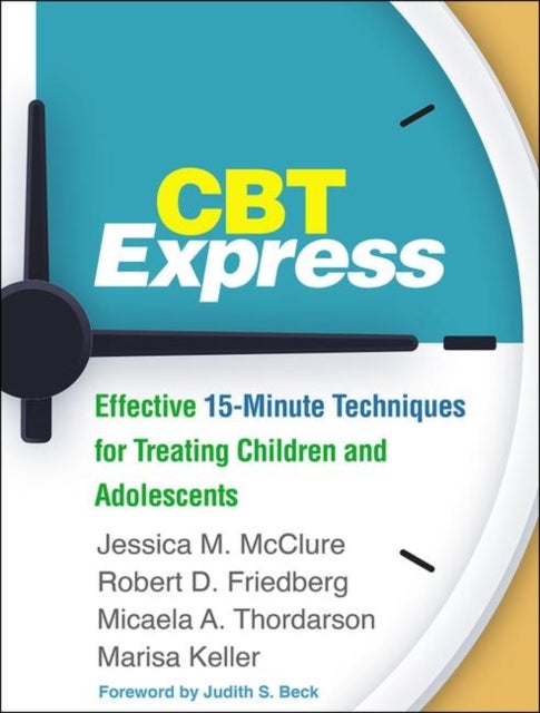 CBT Express - Effective 15-Minute Techniques for Treating Children and Adolescents