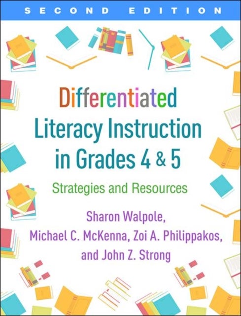 Bilde av Differentiated Literacy Instruction In Grades 4 And 5, Second Edition Av Sharon Walpole, Michael C. Mckenna, Zoi A. Philippakos, John Z. Strong