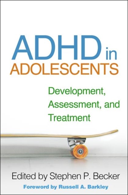 ADHD in Adolescents - Development, Assessment, and Treatment