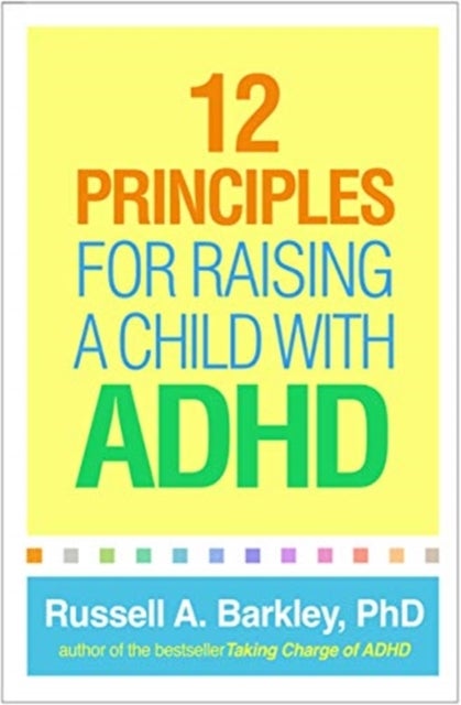 Bilde av 12 Principles For Raising A Child With Adhd Av Russell A. Barkley
