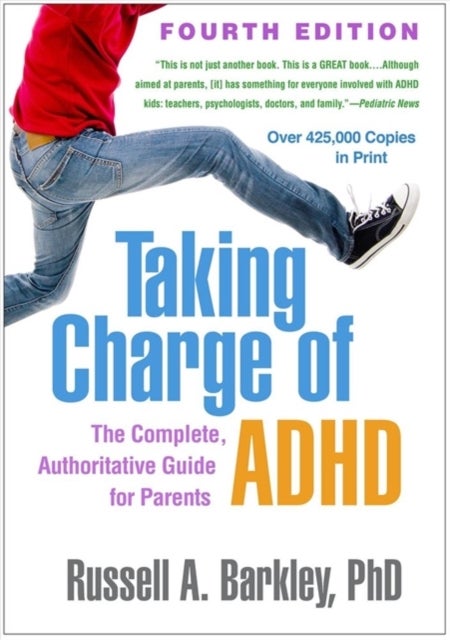 Taking Charge of ADHD - The Complete, Authoritative Guide for Parents