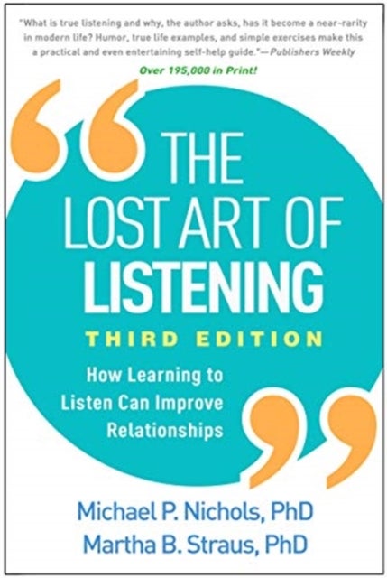 The Lost Art of Listening, Third Edition - How Learning to Listen Can Improve Relationships