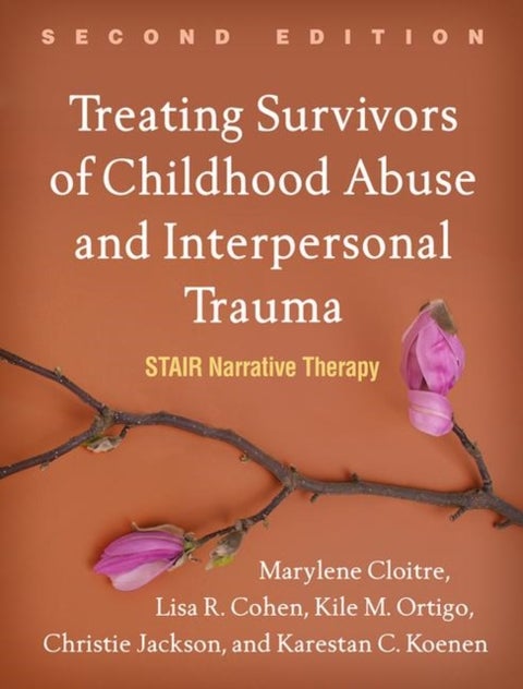 Treating Survivors of Childhood Abuse and Interpersonal Trauma - STAIR Narrative Therapy