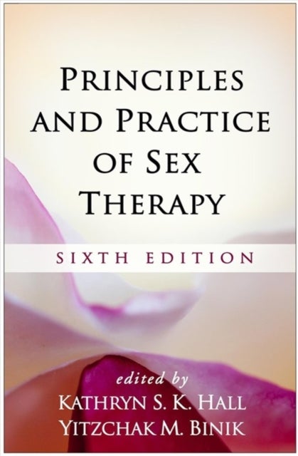Bilde av Principles And Practice Of Sex Therapy, Sixth Edition Av Kathryn Hall