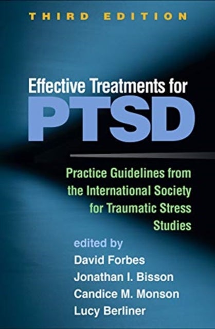 Effective Treatments for PTSD, Third Edition - Practice Guidelines from the International Society
