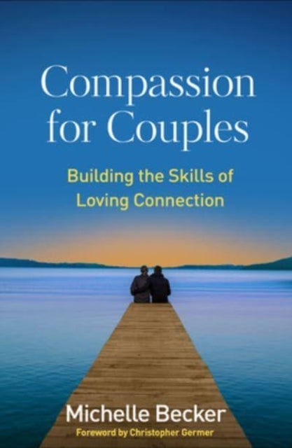 Compassion for Couples - Building the Skills of Loving Connection