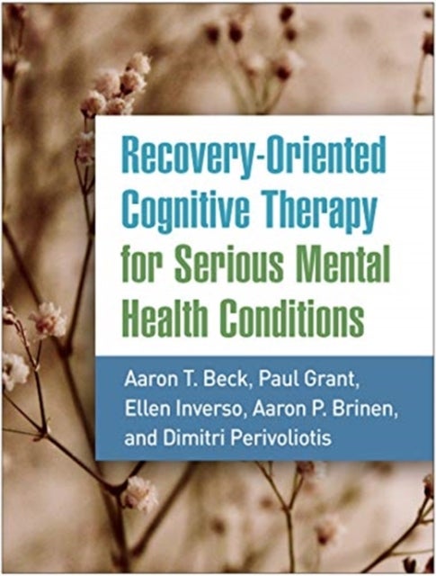Bilde av Recovery-oriented Cognitive Therapy For Serious Mental Health Conditions Av Aaron T. Beck