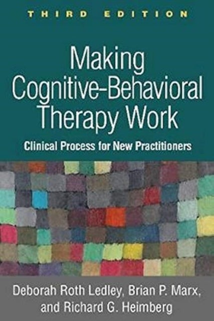 Bilde av Making Cognitive-behavioral Therapy Work Av Deborah Roth Ledley, Brian P. Marx, Richard G. Heimberg