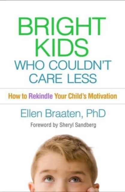 Bright Kids Who Couldn't Care Less - How to Rekindle Your Child's Motivation