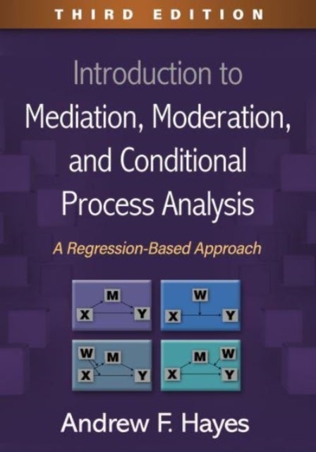 Bilde av Introduction To Mediation, Moderation, And Conditional Process Analysis Av Andrew F. Hayes