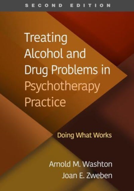 Bilde av Treating Alcohol And Drug Problems In Psychotherapy Practice, Second Edition Av Arnold M. Washton, Joan E. Zweben