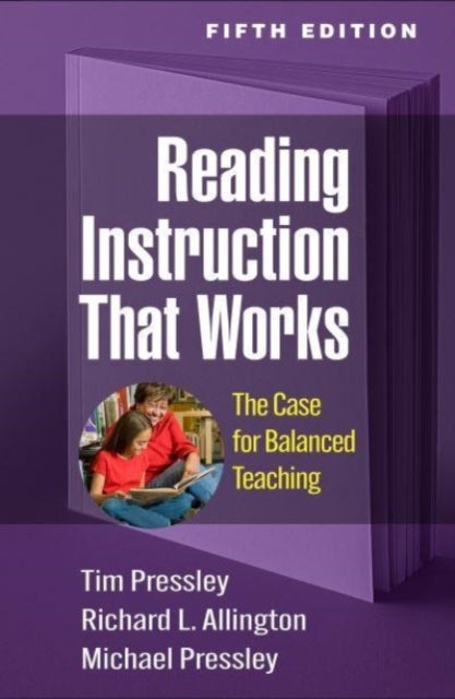 Reading Instruction That Works, Fifth Edition - The Case for Balanced Teaching