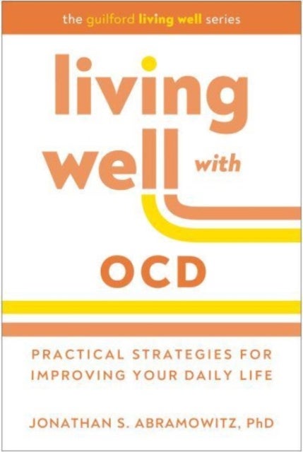 Living Well with OCD - Proven Strategies to Take Charge of Your Daily Life
