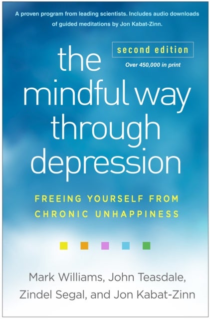 The Mindful Way through Depression, Second Edition - Freeing Yourself from Chronic Unhappiness