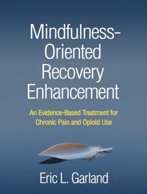 Mindfulness-Oriented Recovery Enhancement - An Evidence-Based Treatment for Chronic Pain and Opioid Use
