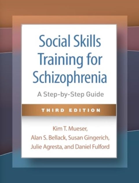 Social Skills Training for Schizophrenia, Third Edition - A Step-by-Step Guide