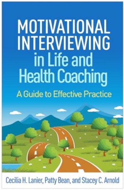 Motivational Interviewing in Life and Health Coaching - A Guide to Effective Practice