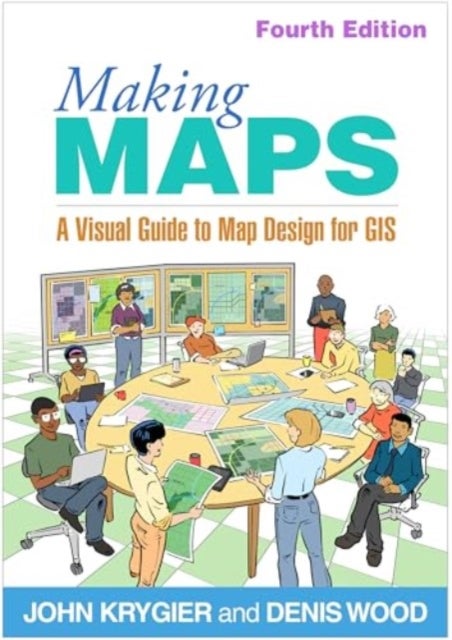 Making Maps, Fourth Edition - A Visual Guide to Map Design for GIS