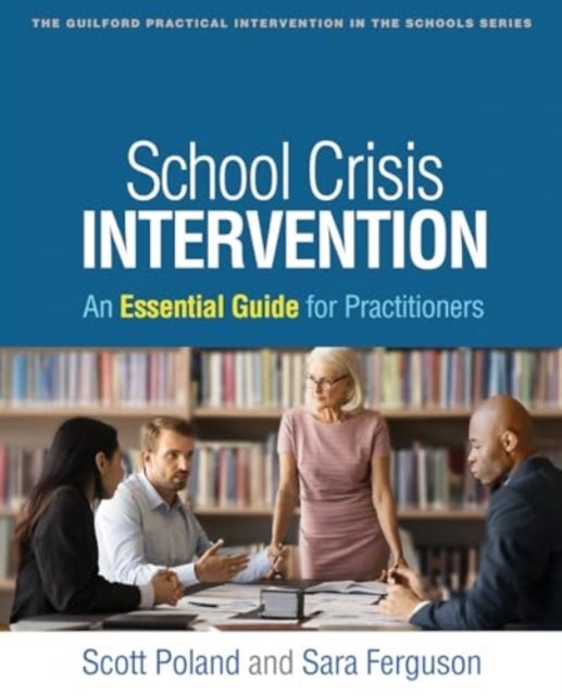 School Crisis Intervention - An Essential Guide for Practitioners