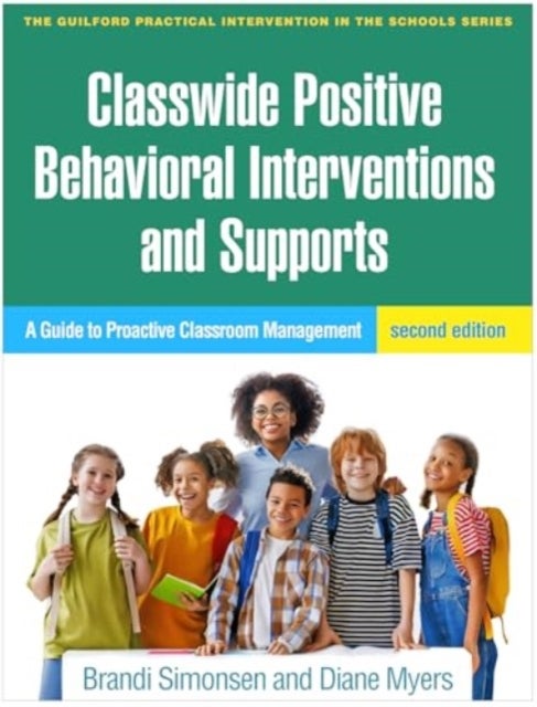 Classwide Positive Behavioral Interventions and Supports, Second Edition - A Guide to Proactive Classroom Management