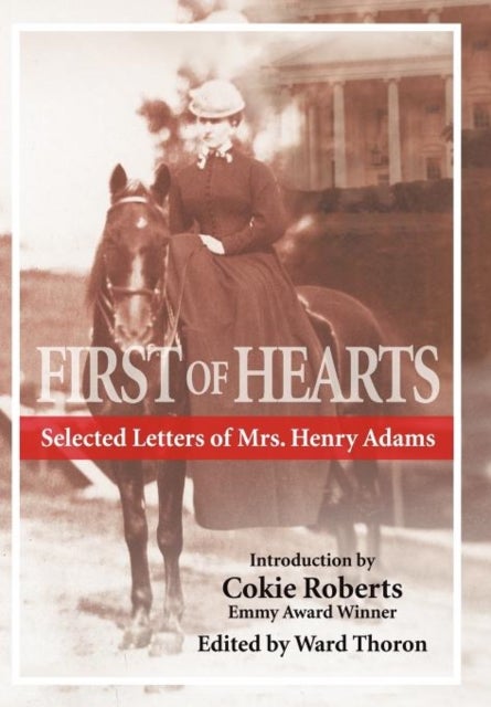 First of Hearts - Selected Letters of Mrs. Henry Adams