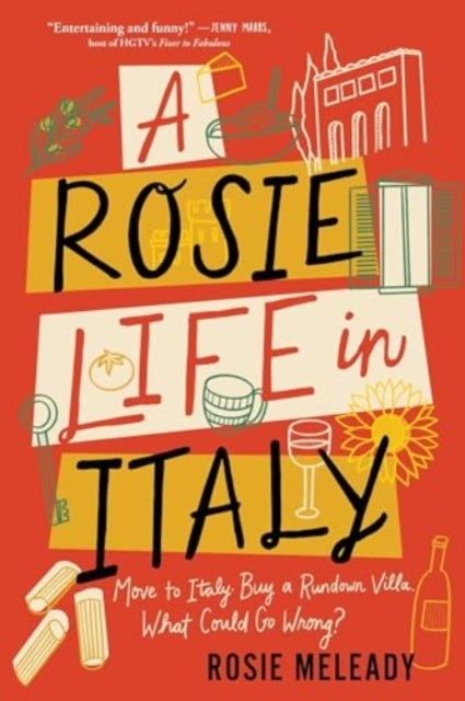 A Rosie Life in Italy - Move to Italy. Buy a Rundown Villa. What Could Go Wrong?