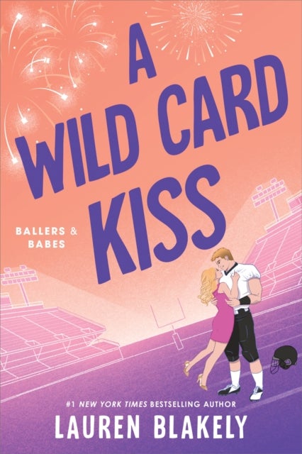 A Wild Card Kiss - A Single Dad, Second Chance Sports Romance (Ballers and Babes Book 3)