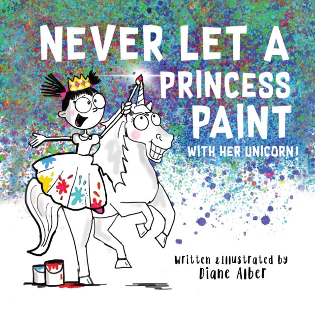 Never Let a Princess Paint - with her Unicorn!