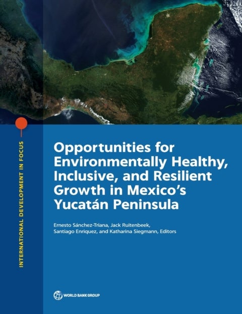 Opportunities for environmentally healthy, inclusive, and resilient growth in Mexico's Yucatan Penin