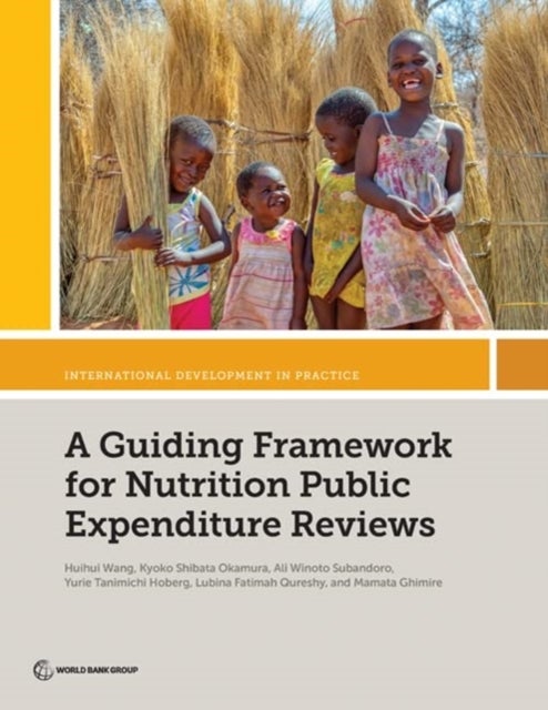 Bilde av A Guiding Framework For Nutrition Public Expenditure Reviews Av Huihui Wang, Kyoko Shibata Okamura, Ali Winoto Subandoro, Yurie Tanimichi Hoberg, Lubi