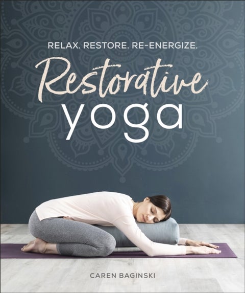 Restorative Yoga - Relax. Restore. Re-energize.