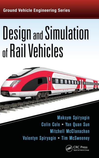 Bilde av Design And Simulation Of Rail Vehicles Av Maksym (central Queensland University Rockhampton Australia) Spiryagin, Colin (central Queensland University