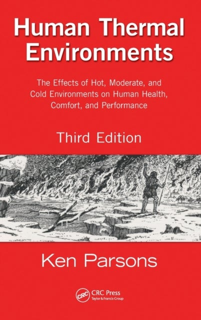 Human Thermal Environments - The Effects of Hot, Moderate, and Cold Environments on Human Health, Comfort, and Performance, Third