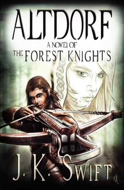 Altdorf - A novel of The Forest Knights