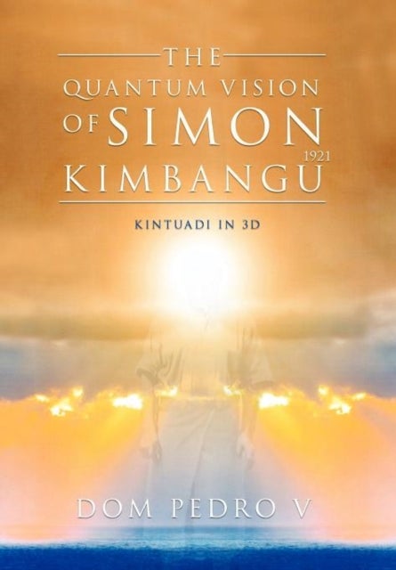 The Quantum Vision of Simon Kimbangu - Kintuadi in 3D