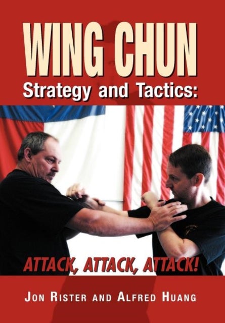 Bilde av Wing Chun Strategy And Tactics Av Jon Rister, Master Taoist Alfred Huang