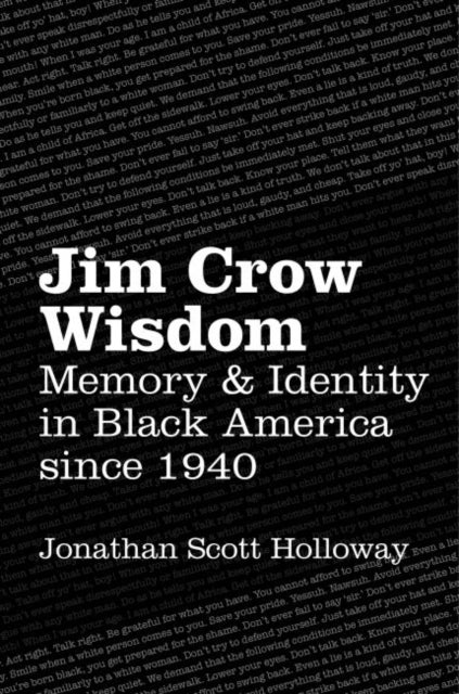 Jim Crow Wisdom - Memory and Identity in Black America Since 1940