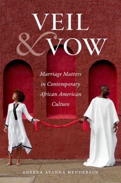 Veil and Vow - Marriage Matters in Contemporary African American Culture