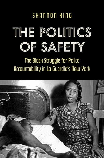 The Politics of Safety - The Black Struggle for Police Accountability in La Guardia's New York