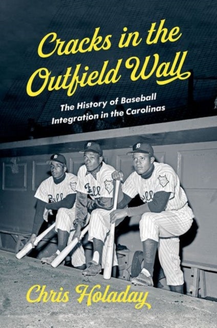 Cracks in the Outfield Wall - The History of Baseball Integration in the Carolinas