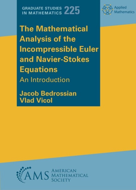 Bilde av The Mathematical Analysis Of The Incompressible Euler And Navier-stokes Equations Av Jacob Bedrossian, Vlad Vicol