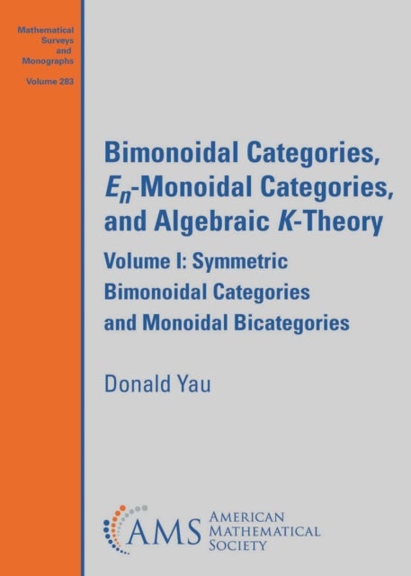 Bimonoidal Categories, $E_n$-Monoidal Categories, and Algebraic $K$-Theory - Volume I: Symmetric Bimonoidal Categories and Monoidal Bicategories
