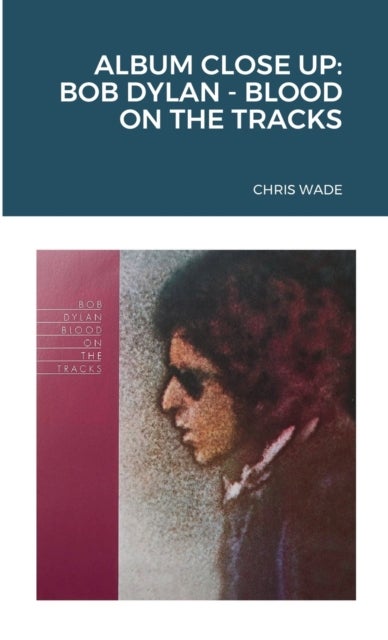 Album Close Up - Bob Dylan - Blood on the Tracks