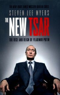 The New Tsar - the rise and reign of Vladimir Putin