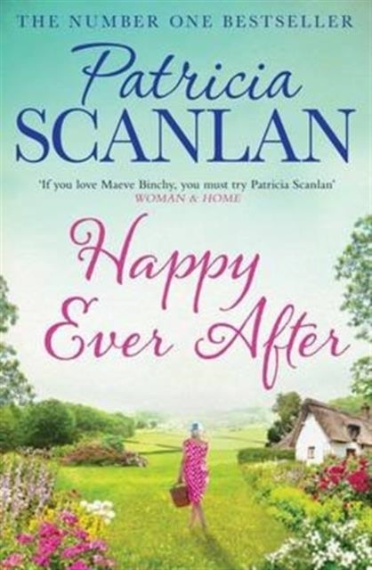 Happy Ever After - Warmth, wisdom and love on every page - if you treasured Maeve Binchy, read Patricia Scanlan