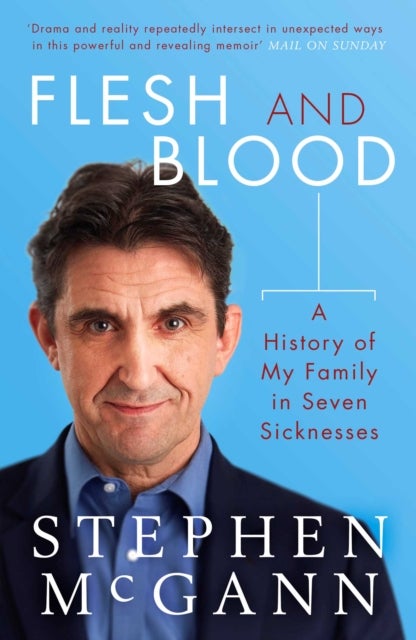 Flesh and Blood - A History of My Family in Seven Sicknesses