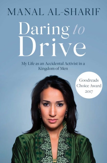 Daring to Drive - A gripping account of one woman's home-grown courage that will speak to the fighter in all of us